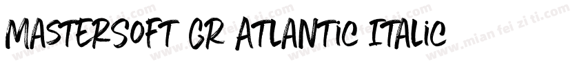 MasterSoft GR Atlantic Italic Regul字体转换